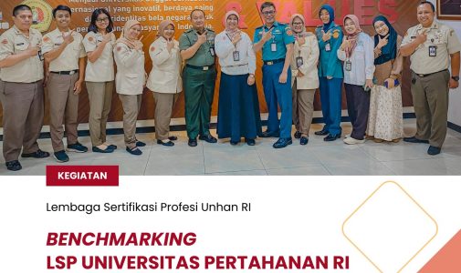 Benchmarking LSP Universitas Pertahanan RI Bersama LSP UPN “Veteran” Jakarta